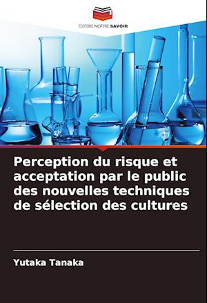 Perception du risque et acceptation par le public des nouvelles techniques de sélection des cultures