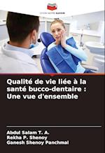 Qualité de vie liée à la santé bucco-dentaire : Une vue d'ensemble