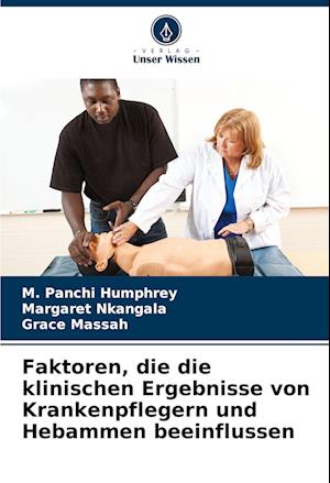 Faktoren, die die klinischen Ergebnisse von Krankenpflegern und Hebammen beeinflussen