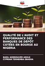 QUALITÉ DE L'AUDIT ET PERFORMANCE DES BANQUES DE DÉPÔT COTÉES EN BOURSE AU NIGERIA