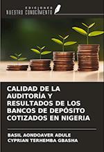 CALIDAD DE LA AUDITORÍA Y RESULTADOS DE LOS BANCOS DE DEPÓSITO COTIZADOS EN NIGERIA