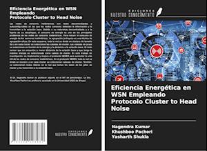 Eficiencia Energética en WSN Empleando Protocolo Cluster to Head Noise