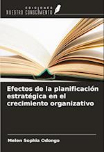 Efectos de la planificación estratégica en el crecimiento organizativo