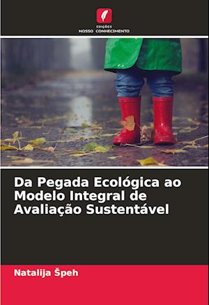 Da Pegada Ecológica ao Modelo Integral de Avaliação Sustentável