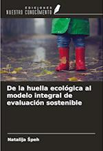 De la huella ecológica al modelo integral de evaluación sostenible