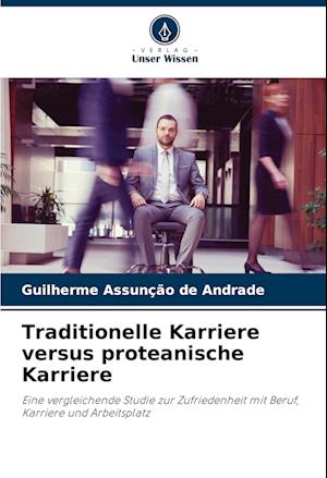 Traditionelle Karriere versus proteanische Karriere