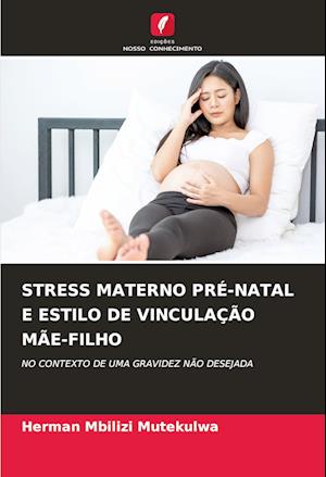 STRESS MATERNO PRÉ-NATAL E ESTILO DE VINCULAÇÃO MÃE-FILHO