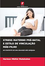 STRESS MATERNO PRÉ-NATAL E ESTILO DE VINCULAÇÃO MÃE-FILHO