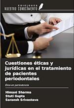 Cuestiones éticas y jurídicas en el tratamiento de pacientes periodontales