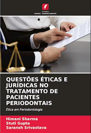 QUESTÕES ÉTICAS E JURÍDICAS NO TRATAMENTO DE PACIENTES PERIODONTAIS