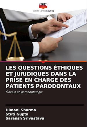 LES QUESTIONS ÉTHIQUES ET JURIDIQUES DANS LA PRISE EN CHARGE DES PATIENTS PARODONTAUX