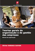 Teorias gerais da organização e da gestão das empresas