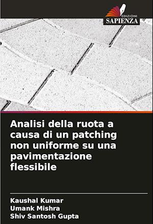 Analisi della ruota a causa di un patching non uniforme su una pavimentazione flessibile