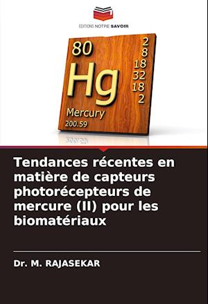 Tendances récentes en matière de capteurs photorécepteurs de mercure (II) pour les biomatériaux