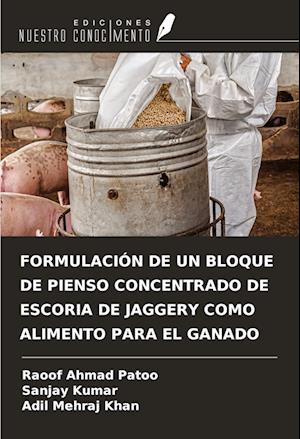 FORMULACIÓN DE UN BLOQUE DE PIENSO CONCENTRADO DE ESCORIA DE JAGGERY COMO ALIMENTO PARA EL GANADO