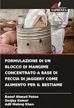 FORMULAZIONE DI UN BLOCCO DI MANGIME CONCENTRATO A BASE DI FECCIA DI JAGGERY COME ALIMENTO PER IL BESTIAME