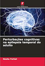 Perturbações cognitivas na epilepsia temporal do adulto