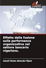 Effetto della fusione sulla performance organizzativa nel settore bancario nigeriano.