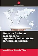 Efeito da fusão no desempenho organizacional no sector bancário da Nigéria