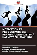 MOTIVATION ET PRODUCTIVITÉ DES FEMMES JOURNALISTES À HARVEST FM, MAKURDI