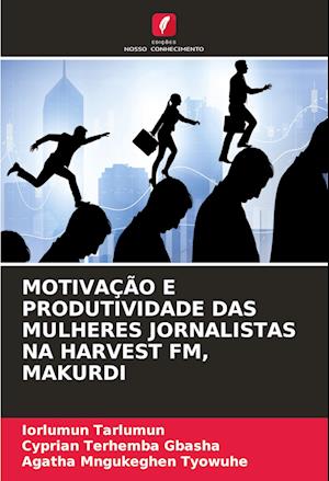 MOTIVAÇÃO E PRODUTIVIDADE DAS MULHERES JORNALISTAS NA HARVEST FM, MAKURDI