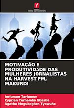 MOTIVAÇÃO E PRODUTIVIDADE DAS MULHERES JORNALISTAS NA HARVEST FM, MAKURDI