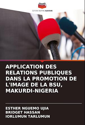 APPLICATION DES RELATIONS PUBLIQUES DANS LA PROMOTION DE L'IMAGE DE LA BSU, MAKURDI-NIGERIA