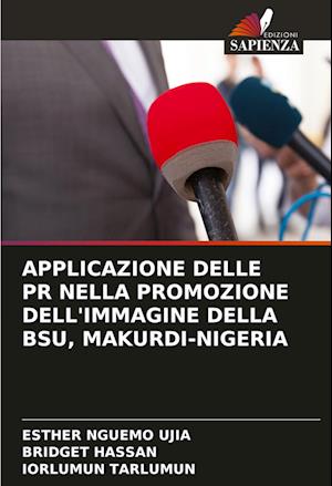 APPLICAZIONE DELLE PR NELLA PROMOZIONE DELL'IMMAGINE DELLA BSU, MAKURDI-NIGERIA