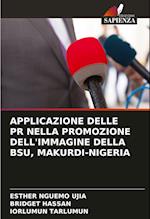 APPLICAZIONE DELLE PR NELLA PROMOZIONE DELL'IMMAGINE DELLA BSU, MAKURDI-NIGERIA