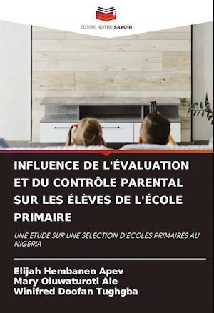 INFLUENCE DE L'ÉVALUATION ET DU CONTRÔLE PARENTAL SUR LES ÉLÈVES DE L'ÉCOLE PRIMAIRE