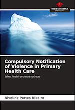 Compulsory Notification of Violence in Primary Health Care