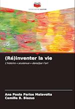 (Ré)inventer la vie