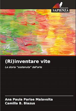 (Ri)inventare vite