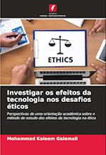 Investigar os efeitos da tecnologia nos desafios éticos