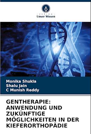 GENTHERAPIE: ANWENDUNG UND ZUKÜNFTIGE MÖGLICHKEITEN IN DER KIEFERORTHOPÄDIE