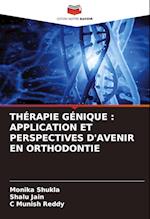 THÉRAPIE GÉNIQUE : APPLICATION ET PERSPECTIVES D'AVENIR EN ORTHODONTIE