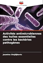 Activités antimicrobiennes des huiles essentielles contre les bactéries pathogènes