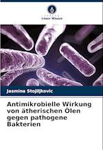 Antimikrobielle Wirkung von ätherischen Ölen gegen pathogene Bakterien