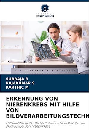 ERKENNUNG VON NIERENKREBS MIT HILFE VON BILDVERARBEITUNGSTECHNIKEN