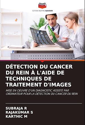 DÉTECTION DU CANCER DU REIN À L'AIDE DE TECHNIQUES DE TRAITEMENT D'IMAGES