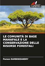 LE COMUNITÀ DI BASE MAHAFALE E LA CONSERVAZIONE DELLE RISORSE FORESTALI