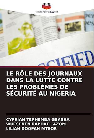 LE RÔLE DES JOURNAUX DANS LA LUTTE CONTRE LES PROBLÈMES DE SÉCURITÉ AU NIGERIA