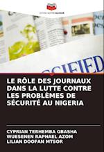 LE RÔLE DES JOURNAUX DANS LA LUTTE CONTRE LES PROBLÈMES DE SÉCURITÉ AU NIGERIA