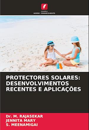 PROTECTORES SOLARES: DESENVOLVIMENTOS RECENTES E APLICAÇÕES