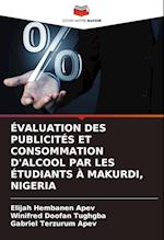 ÉVALUATION DES PUBLICITÉS ET CONSOMMATION D'ALCOOL PAR LES ÉTUDIANTS À MAKURDI, NIGERIA