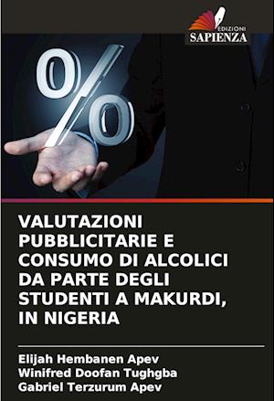 VALUTAZIONI PUBBLICITARIE E CONSUMO DI ALCOLICI DA PARTE DEGLI STUDENTI A MAKURDI, IN NIGERIA