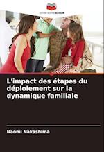 L'impact des étapes du déploiement sur la dynamique familiale