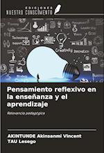 Pensamiento reflexivo en la enseñanza y el aprendizaje