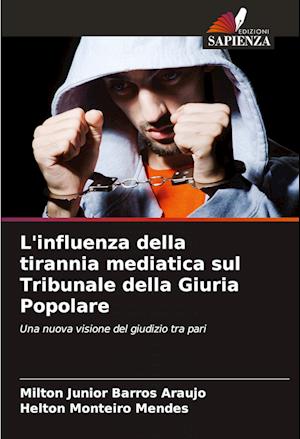 L'influenza della tirannia mediatica sul Tribunale della Giuria Popolare