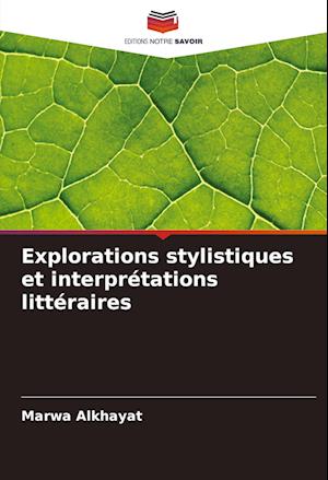 Explorations stylistiques et interprétations littéraires